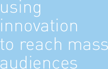 Using innovation to reach mass audiences.