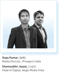 Gopa Kumar, Media Director, iProspect India. Shamsuddin Jasani, Head of Digital, Aegis Media India.
