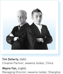 Tim Doherty, Creative Partner, wwwins Isobar, China. Wayne Fan, Managing Director, wwwins Isobar, Shanghai.