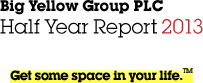 Big Yellow Group PLC Half Year Report 2013. Get some space in your life.